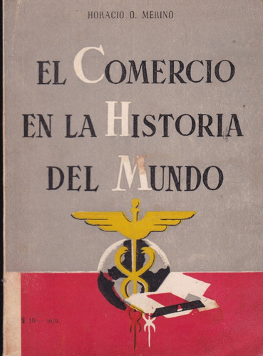 El Comercio En La Historia Del Mundo - Horacio O. Merino