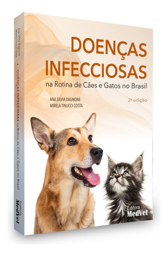 Doenças Infecciosas Na Rotina De Cães E Gatos No Brasil, 2ª Edição 2024, De Ana Silvia Dagnone E Mirela Tinucci Costa. Editorial Medvet, Capa Dura, Edição 2 Em Português, 2024