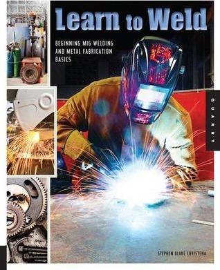 Libro Learn To Weld : Beginning Mig Welding And Metal Fab...