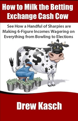 Libro How To Milk The Betting Exchange Cash Cow: See How ...