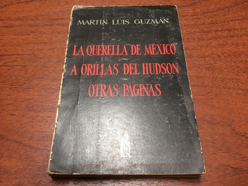 La Querella De México/a Orillas Del Hudson - Martín L Guzman