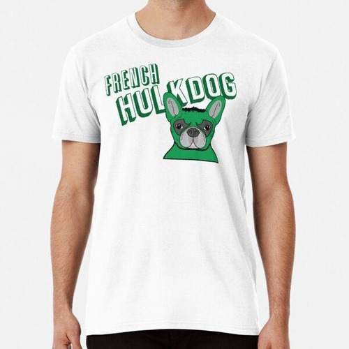 Remera Fench Hulkdog (bulldog Francés) Algodon Premium