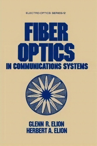 Fiber Optics In Communications Systems, De Glenn R. Elion. Editorial Taylor & Francis Inc, Tapa Dura En Inglés