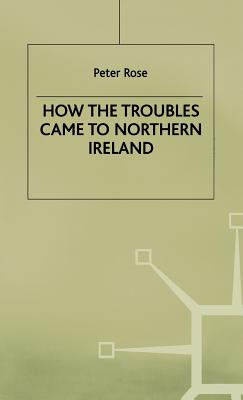 Libro How The Troubles Came To Northern Ireland - Rose, P.