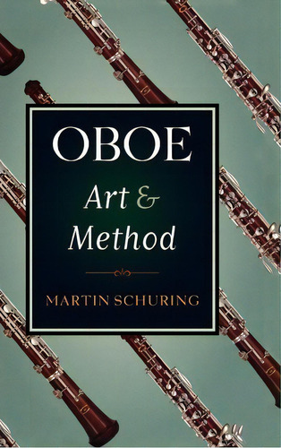 Oboe Art And Method, De Martin Schuring. Editorial Oxford University Press Inc, Tapa Dura En Inglés