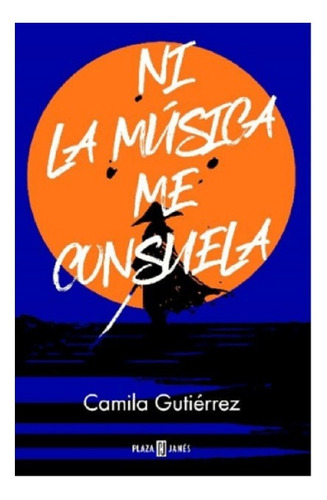 Libro Ni La Música Me Consuela Camila Gutiérrez Nuevo