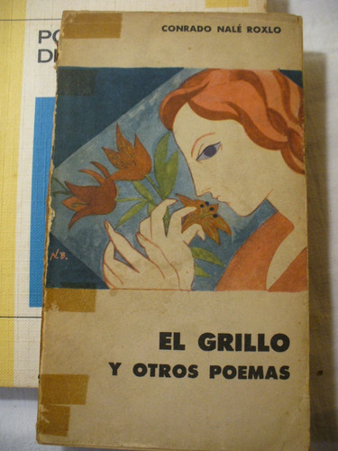 El Grillo Y Otros Poemas - Conrado Nalé Roxlo - Ver Envío