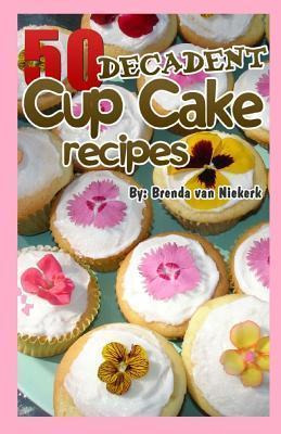 Libro 50 Decadent Cup Cake Recipes - Brenda Van Niekerk