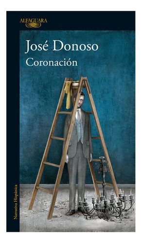 Coronación, De Donoso, José. Editorial Alfaguara En Español