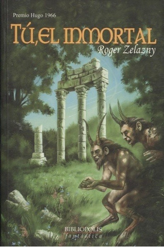 Tu, El Inmortal. Roger Zelazny. Cerrado Hermetico