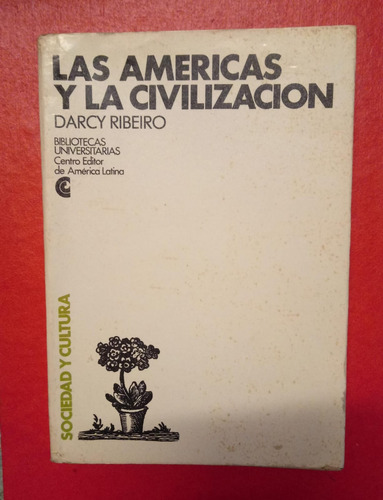 Las Americas Y La Civilizacion Darcy Ribeiro Libro Fisico