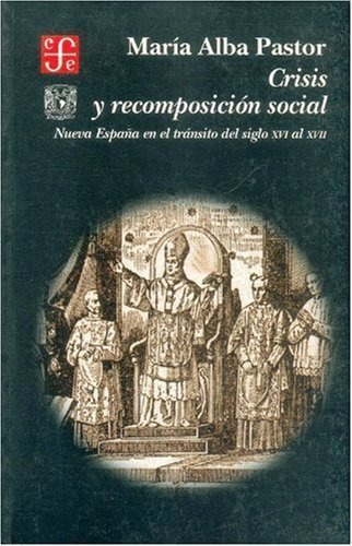 Libro Crisis Y Recomposiciã³n Social : Nueva Espaã±a En E...