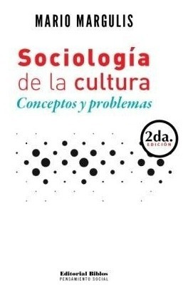 Sociología De La Cultura, Mario Margulis (bi)