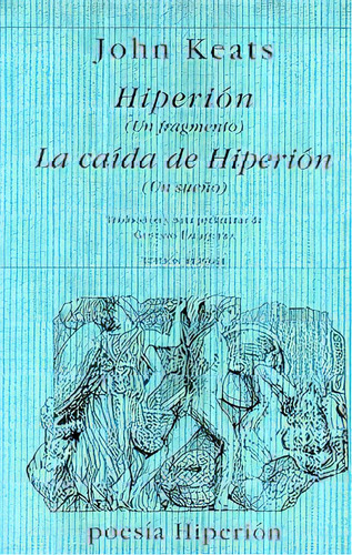 Hiperion: Un Fragmento ; La Caida De Hiperion: Un Sueño: Edicion Bilingue Castellano Ingles, De Keats, John. Serie N/a, Vol. Volumen Unico. Editorial Hiperion, Tapa Blanda, Edición 1 En Español, 2002