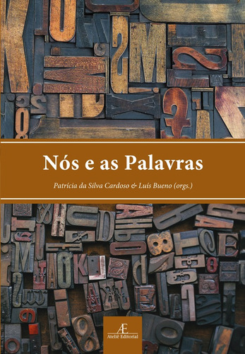 Nós e as Palavras, de  Cardoso, Patricia da Silva/  Bueno, Luis. Editora Ateliê Editorial Ltda - EPP, capa mole em português, 2018