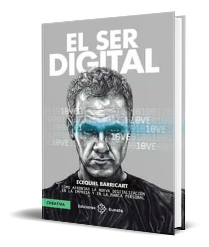 EL SER DIGITAL, de Ecequiel Barricart. Editorial EUNATE, tapa blanda en español, 2021