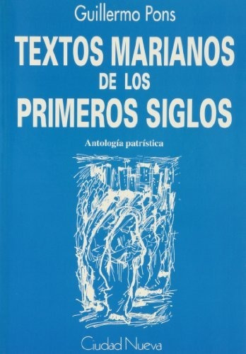 Textos Marianos De Los Primeros Siglos - Pons Pons, Guill...
