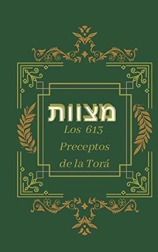 Los 613 Preceptos Las Mitzvot De La Tora - Tora,.., De Torá, Precep. Editorial Independently Published En Español