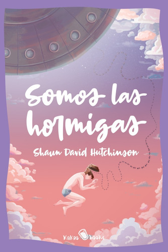 Somos Las Hormigas - Shaun David Hutchinson - Kakao Books