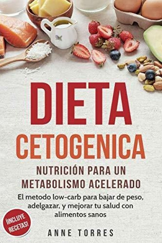 Dieta Cetogenica Nutricion Para Un Metabolismo Acelerado. E, De Torres, Anne. Editorial Independently Published, Tapa Blanda En Español, 2019