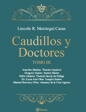 Caudillos Y Doctores. Tomo Iii - Maiztegui, Lincon R