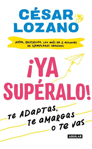 Ya Superalo ! Te Adaptas Te Amargas O Te Vas Libro Original