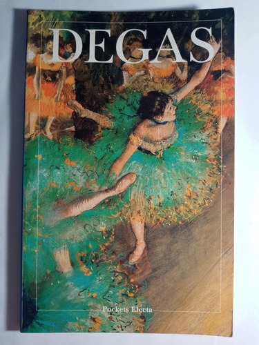 Degas Obra Y Vida Ed. Electa Arte