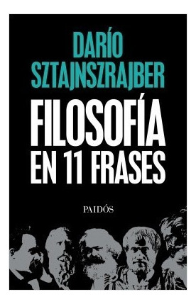 Filosofia En 11 Frases - Dario Sztajnszrajber - Ed. Paidos