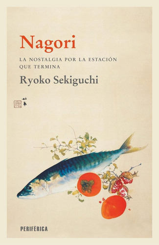 Libro: Nagori. Sekiguchi, Ryoko. Editorial Periferica