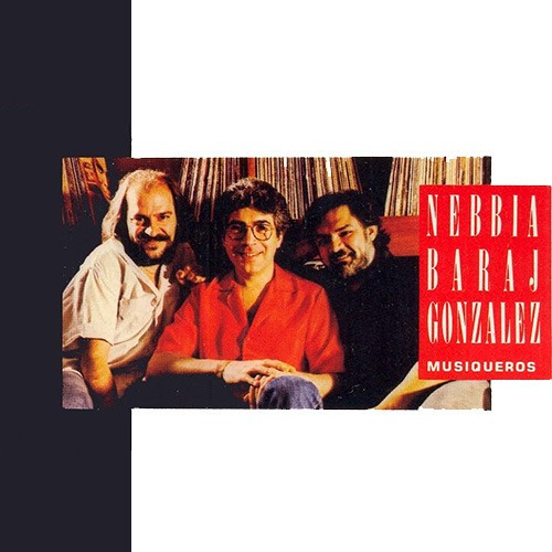 Nebbia, Baraj, González - Musiqueros - Cd