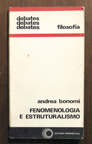Fenomenologia E Estruturalismo (livro) | Andrea Bonomi