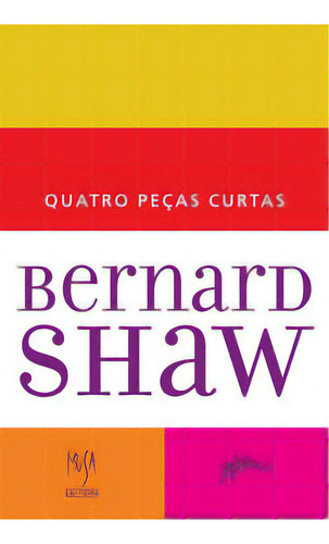 Quatro Pecas Curtas De Bernard Shaw: Quatro Peças Curtas De Bernard Shaw, De Shaw, George Bernard. Artes E Cultura, Vol. Teatro. Editorial Musa, Tapa Mole, Edición Teatro En Português, 20