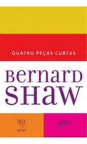 Comprar Quatro Pecas Curtas De Bernard Shaw: Quatro Peças Curtas De Bernard Shaw, De Shaw, George Bernard. Artes E Cultura, Vol. Teatro. Editorial Musa, Tapa Mole, Edición Teatro En Português, 20