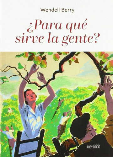Ãâ¿para Quãâ© Sirve La Gente?, De Berry, Wendell. Editorial Nuevo Inicio, Tapa Blanda En Español