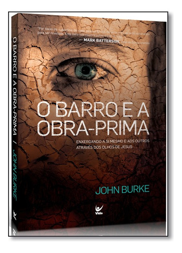Barro E A Obra-prima, O, De John Burke. Editora Vida Em Português
