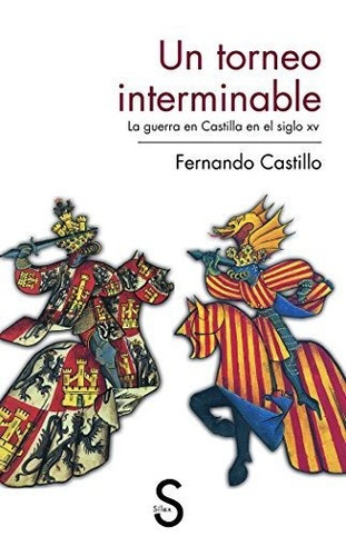 Un Torneo Interminable: La Guerra En Castilla En El Siglo Xv