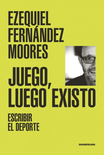 Juego, Luego Existo - Ezequiel Fernández Moores