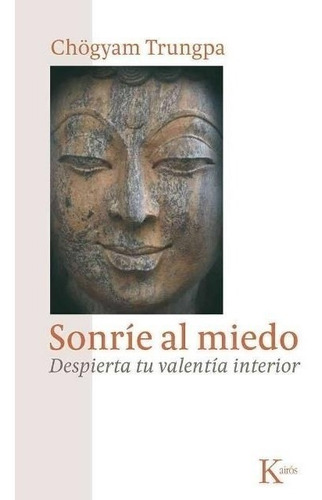 Sonrie Al Miedo . Despierta Tu Valentia Interior (ed.arg.)