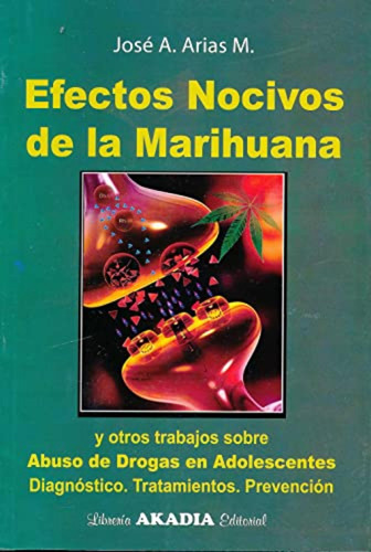 Efectos Nocivos De La Marihuana - Arias - Akadia