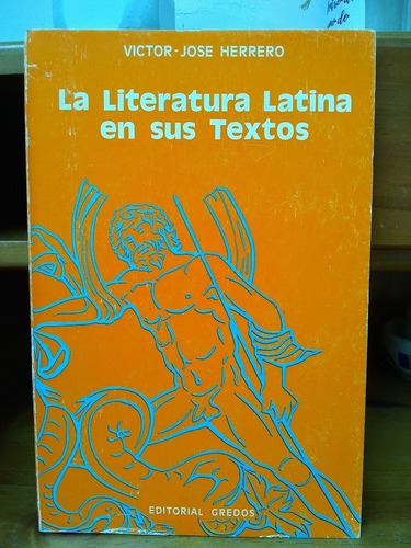 La Literatura Latina En Sus Textos. Victor José Herrero.