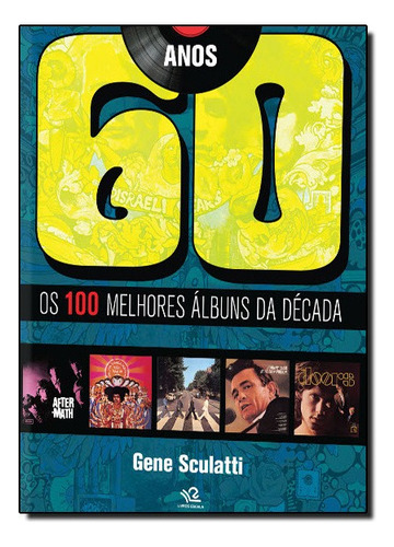 Anos 60: Os 100 Melhores Albuns Da Decada, De Gene Sculatti. Editora Livros Escala Em Português