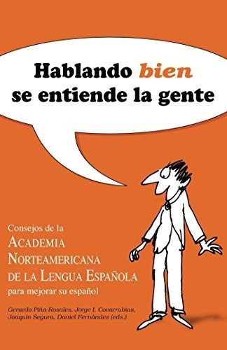 Hablando Bien Se Entiende La Gente / Speaking Well., de Asociacion Norteamericana De La Lengua E. Editorial Aguilar en español