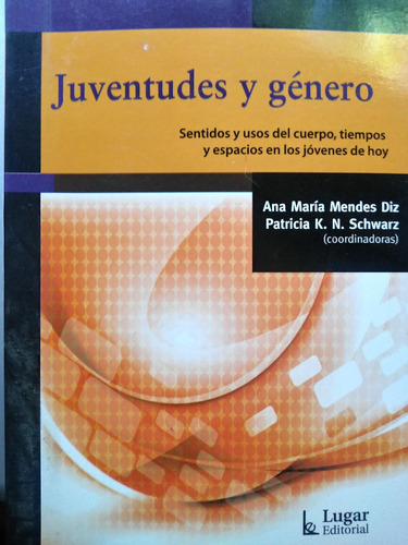 Juventudes Y Género - Ana Mendez Diz & Patricia Schwarz