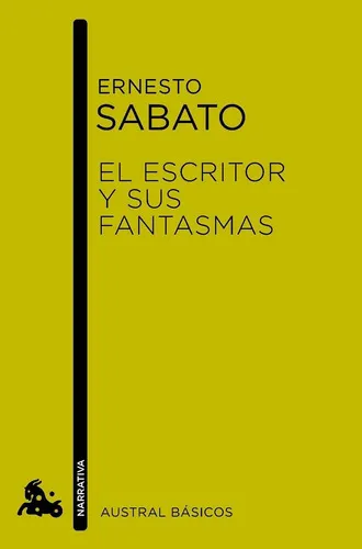 El Escritor Y Sus Fantasmas, De Sábato, Ernesto. Serie Austral Narrativa Editorial Austral México, Tapa Blanda En Español, 2014