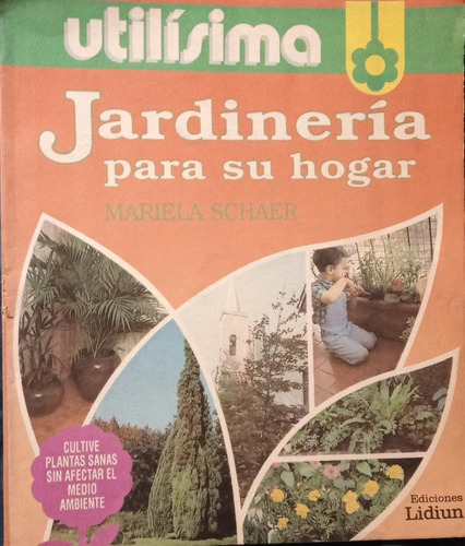 Jardinería Para Su Hogar Mariela Schaer Utílisima 