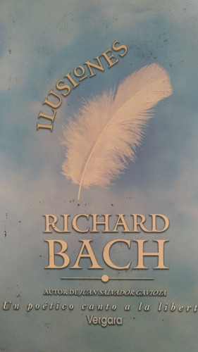 Ilusiones, Por Richard Bach. Vergara Editor. 2001