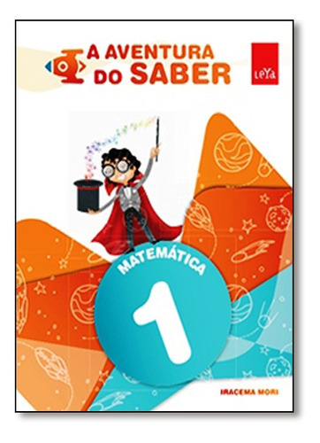 Aventura Do Saber, A: Matemática - 1º Ano, De Iracema  Mori. Editora Leya Didaticos, Capa Mole Em Português