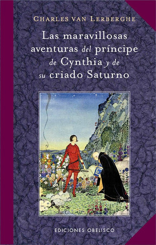 Las maravillosas aventuras del príncipe de Cynthia y de su criado Saturno, de Van Lerberghe, Charles. Editorial Ediciones Obelisco, tapa dura en español, 2012