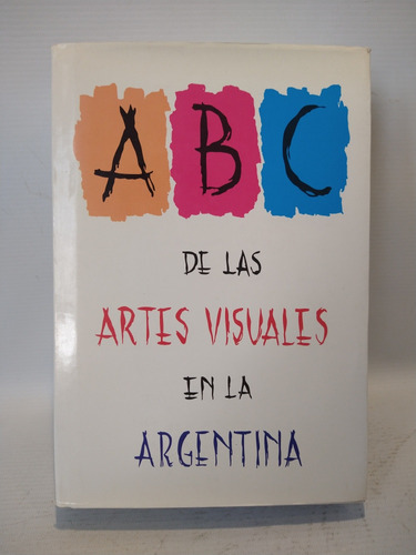 Abc De Las Artes Visuales En La Argentina Svanascini Artot 