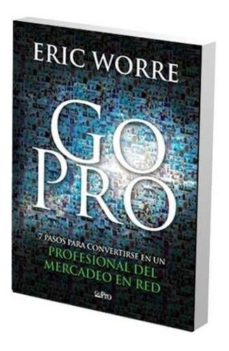 Libro Go Pro En Español De Eric Worre